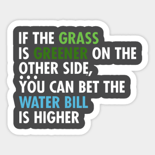 If The Grass Is Greener On The Other Side Sticker